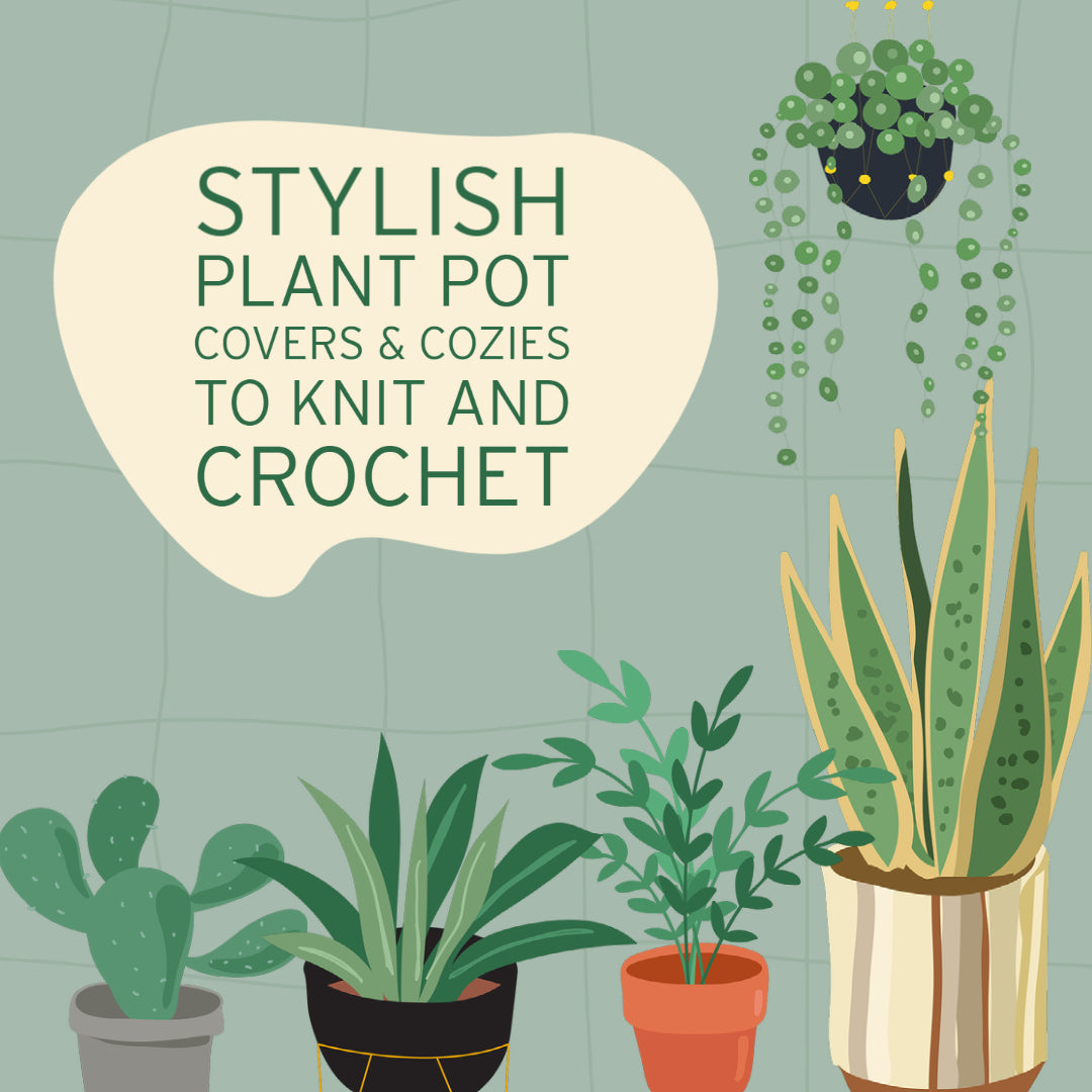 Plant Pot Cozies to Knit and Crochet